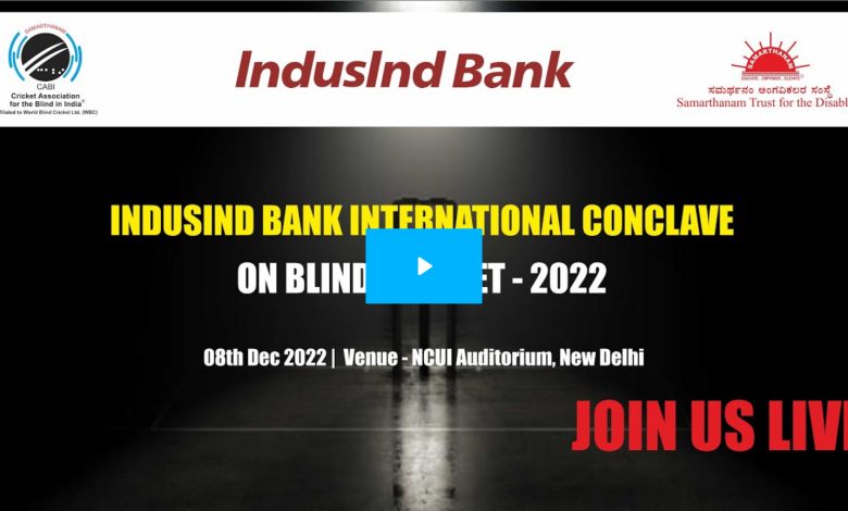 INDUSIND BANK INTERNATIONAL CONCLAVEON BLIND CRICKET - 2022