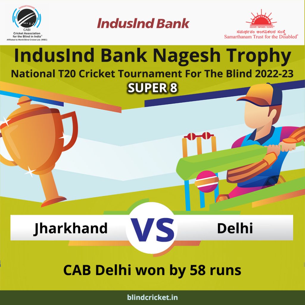 CAB Delhi won by 58 runs in IndusInd Bank Nagesh Trophy National T20 Cricket Tournament For The Blind 2022-23